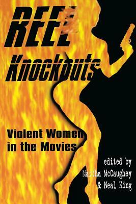 Reel Knockouts: Violent Women in the Movies by Martha McCaughey