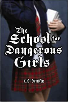 Училище за лоши момичета by Eliot Schrefer