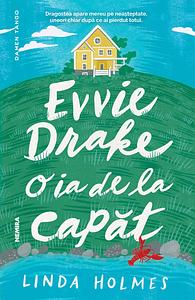 Evvie Drake o ia de la capăt by Linda Holmes