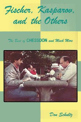 Fischer, Kasparov, and the Others by Don Schultz