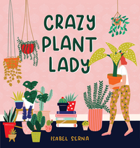 Crazy Plant Lady by Isabel Serna