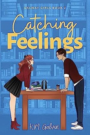 Catching Feelings by K.M. Galvin