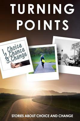 Turning Points: Stories about Choice and Change by Julie Carrick Dalton, William Cass, Pj Devlin