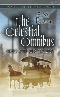 The Celestial Omnibus and Other Tales by E.M. Forster
