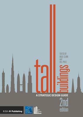 Tall Buildings: A Strategic Design Guide by Bill Price, Nigel Clark