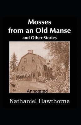 Mosses From an Old Manse Annotated by Nathaniel Hawthorne