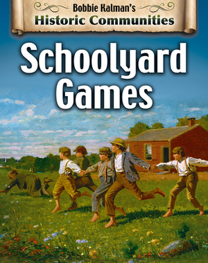 Schoolyard Games (Revised Edition) by Bobbie Kalman, Heather Levigne