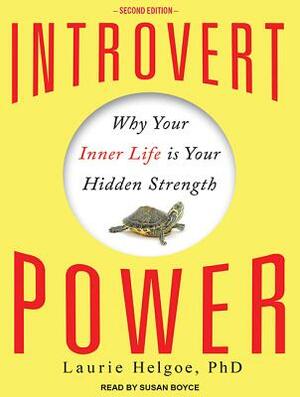 Introvert Power: Why Your Inner Life Is Your Hidden Strength by Laurie Helgoe