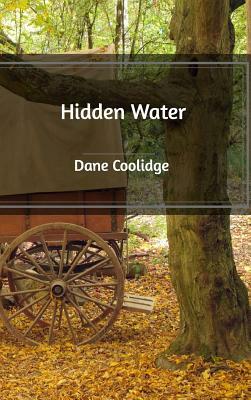 Hidden Water by Dane Coolidge