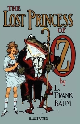 The Lost Princess of Oz Illustrated by L. Frank Baum