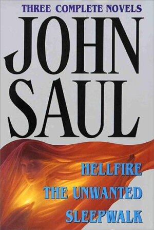 John Saul: Hellfire, The Unwanted, Sleepwalk by John Saul