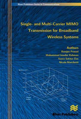 Single- And Multi-Carrier Mimo Transmission for Broadband Wireless Systems by Suvra Sekhar Das, Muhammad Imadur Rahman, Ramjee Prasad