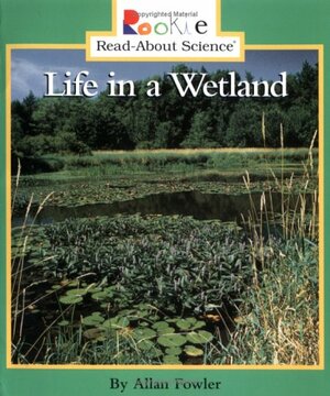 Life in a Wetland by Allan Fowler