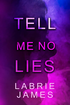 Tell Me No Lies by LaBrie James