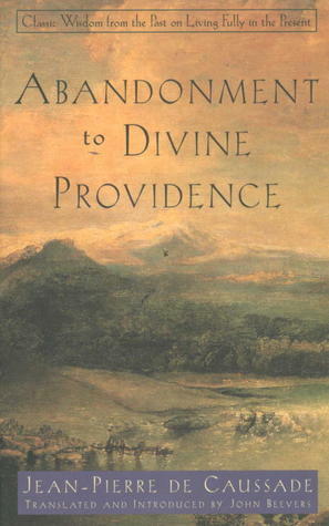 Abandonment to Divine Providence by Jean-Pierre de Caussade