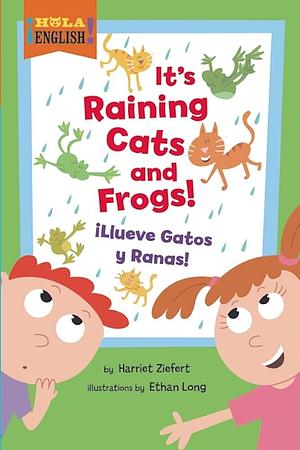 It's Raining Cats and Frogs by Harriet Ziefert, Ethan Long