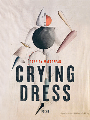 Crying Dress: Poems by Cassidy McFadzean