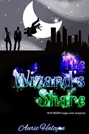 The Wizard's Share (Spell and Fang #2) by Auric Halcyon