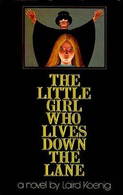 The Little Girl Who Lives Down the Lane by Laird Koenig
