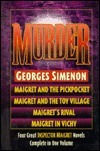 Murder: Maigret and the Pickpocket, Maigret and the Toy Village, Maigret's Rival, Maigret in Vichy by Georges Simenon