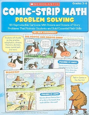 Comic-Strip Math: Problem Solving: 80 Reproducible Cartoons with Dozens and Dozens of Story Problems That Motivate Students and Build Essential Math S by Dan Greenberg