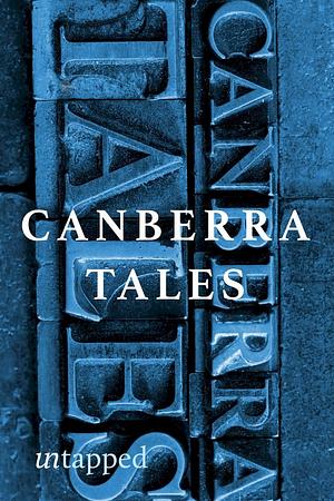 Canberra Tales by Dorothy Johnston, Dorothy Horsfield, Marion Halligan, Marian Eldridge, Margaret Barbalet, Sara Dowse, Suzanne Edgar