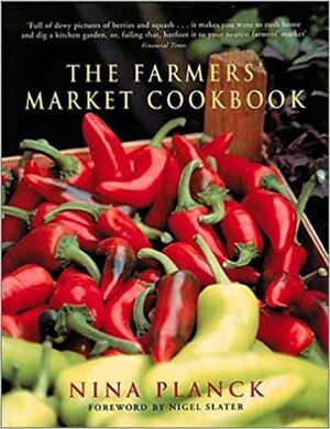 The Farmers' Market Cookbook by Nina Planck