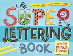 The Super Lettering Book: With 12 Bonus Stencils! by Samone Bos