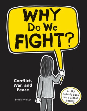 Why Do We Fight?: Conflict, War, and Peace by Niki Walker