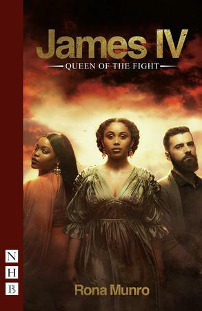 James IV: Queen of the Fight by Rona Munro