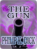 The Gun by Philip K. Dick