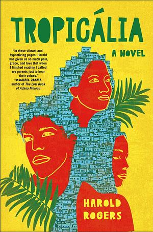 Tropicália: A Novel by Harold Rogers