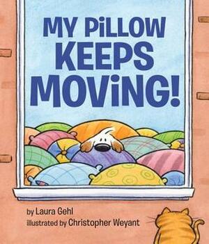 My Pillow Keeps Moving by Christopher Weyant, Laura Gehl