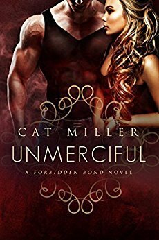 Unmerciful: (Forbidden Bonds) by Cat Miller