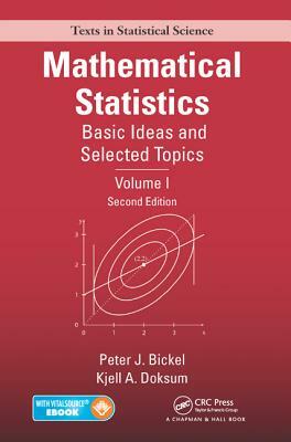 Mathematical Statistics: Basic Ideas and Selected Topics, Volume I, Second Edition by Kjell A. Doksum, Peter J. Bickel