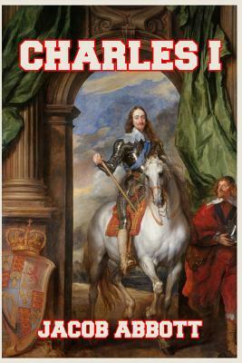 Charles I by Jacob Abbott