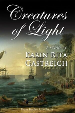 Creatures of Light by Karin Rita Gastreich