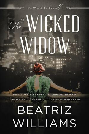 The Wicked Widow by Beatriz Williams, Beatriz Williams