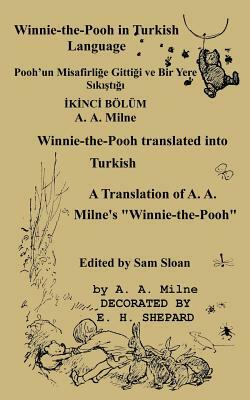 Winnie-The-Pooh in Turkish Translated Into Turkish Language by Gokcen Ezber: A Translation of A. A. Milne's "Winnie-The-Pooh" Into Turkish by A.A. Milne