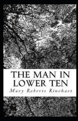 The Man in Lower Ten Illustrated by Mary Roberts Rinehart