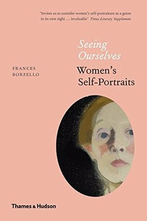 Seeing Ourselves: Women's Self-Portraits by Frances Borzello