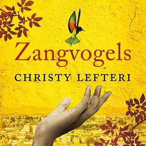 Zangvogels by Christy Lefteri