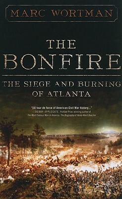 The Bonfire: The Siege and Burning of Atlanta by Marc Wortman