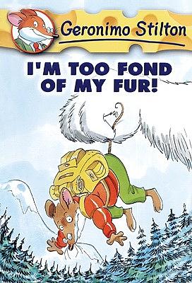 I'm Too Fond of My Fur by Geronimo Stilton