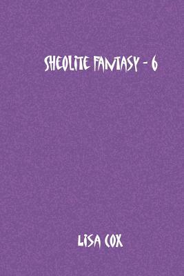 Sheolite Fantasy - 6 by Lisa Cox