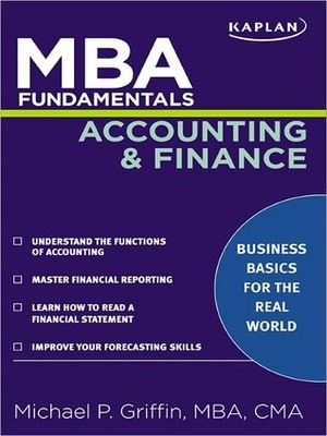 MBA Fundamentals Accounting and Finance by Michael P. Griffin