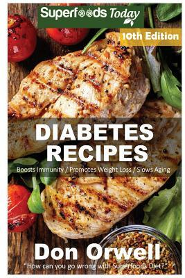 Diabetes Recipes: Over 320 Diabetes Type-2 Quick & Easy Gluten Free Low Cholesterol Whole Foods Diabetic Eating Recipes full of Antioxid by Don Orwell