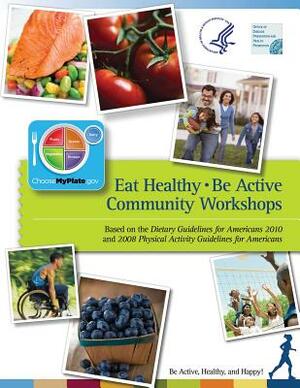 Eat Healthy, Be Active: Community Workshops by Department of Health and Human Services, Disease Prevention and Health Promotion