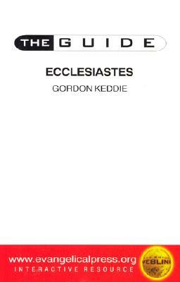 The Guide to Ecclesiastes by Gordon J. Keddie