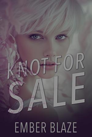 Knot for Sale by Ember Blaze